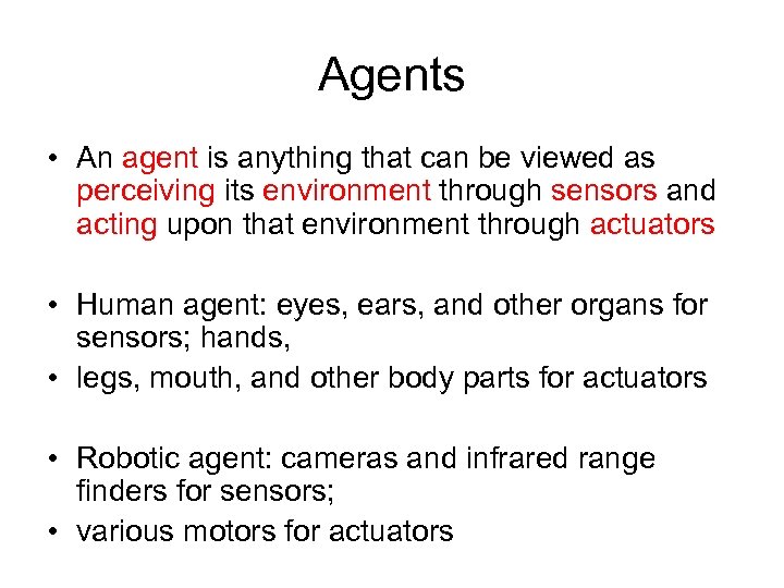 Agents • An agent is anything that can be viewed as perceiving its environment