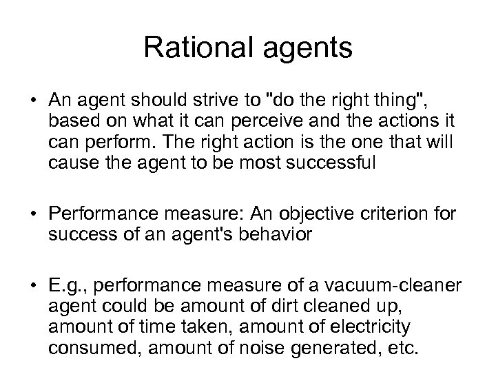 Rational agents • An agent should strive to 