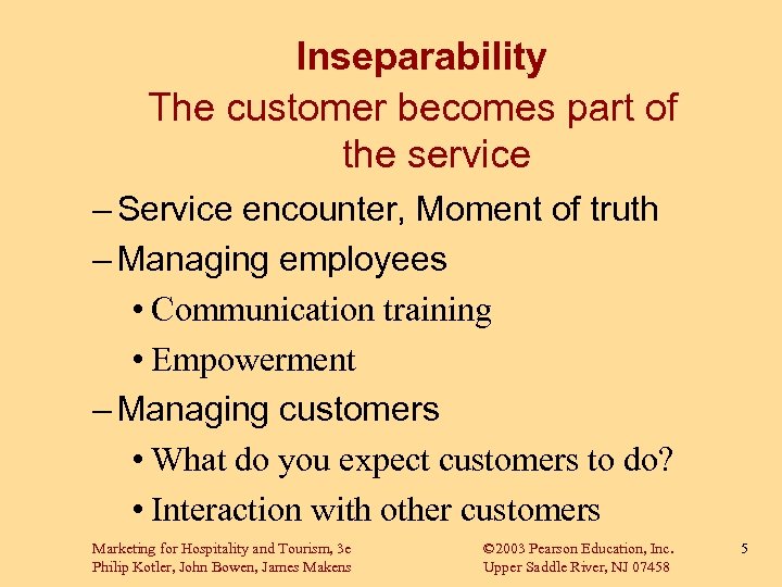 Inseparability The customer becomes part of the service – Service encounter, Moment of truth