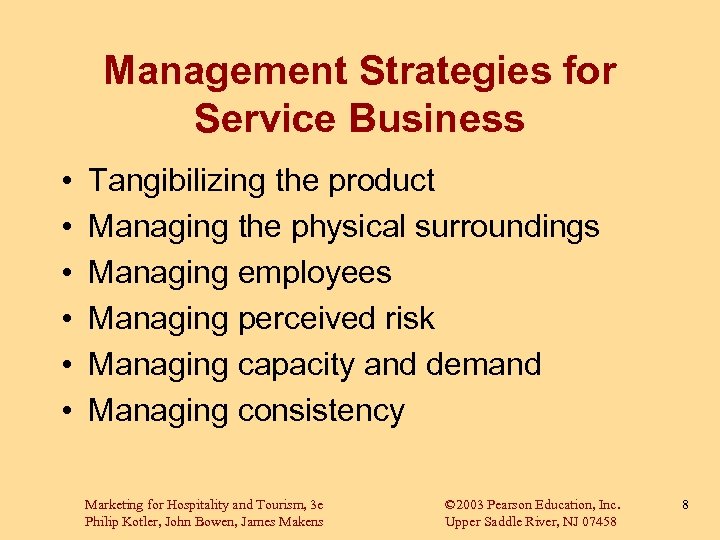 Management Strategies for Service Business • • • Tangibilizing the product Managing the physical