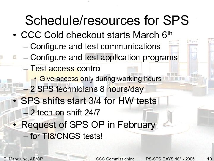 Schedule/resources for SPS • CCC Cold checkout starts March 6 th – Configure and