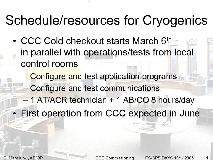 Schedule/resources for Cryogenics • CCC Cold checkout starts March 6 th in parallel with