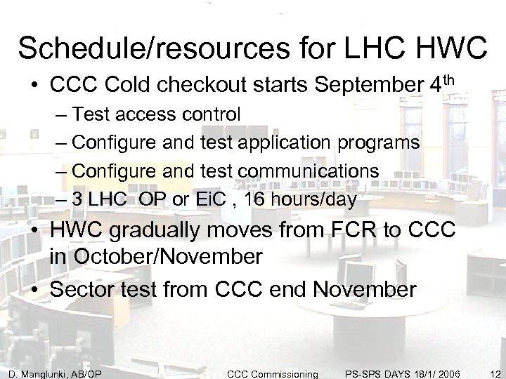 Schedule/resources for LHC HWC • CCC Cold checkout starts September 4 th – Test