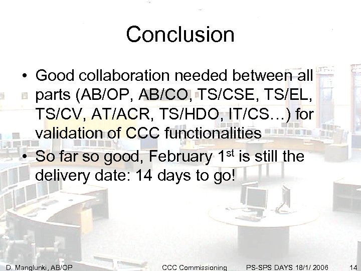 Conclusion • Good collaboration needed between all parts (AB/OP, AB/CO, TS/CSE, TS/EL, TS/CV, AT/ACR,