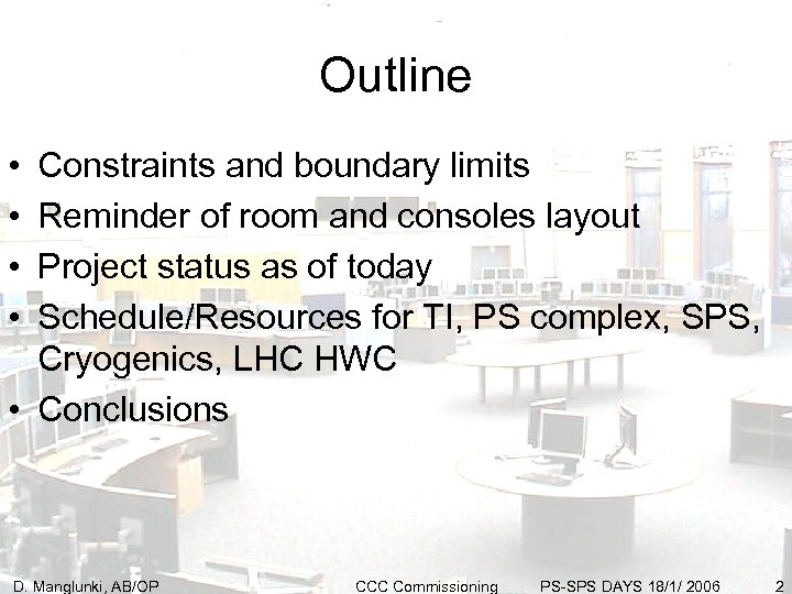 Outline • • Constraints and boundary limits Reminder of room and consoles layout Project