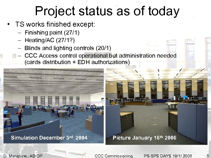 Project status as of today • TS works finished except: – – Finishing paint