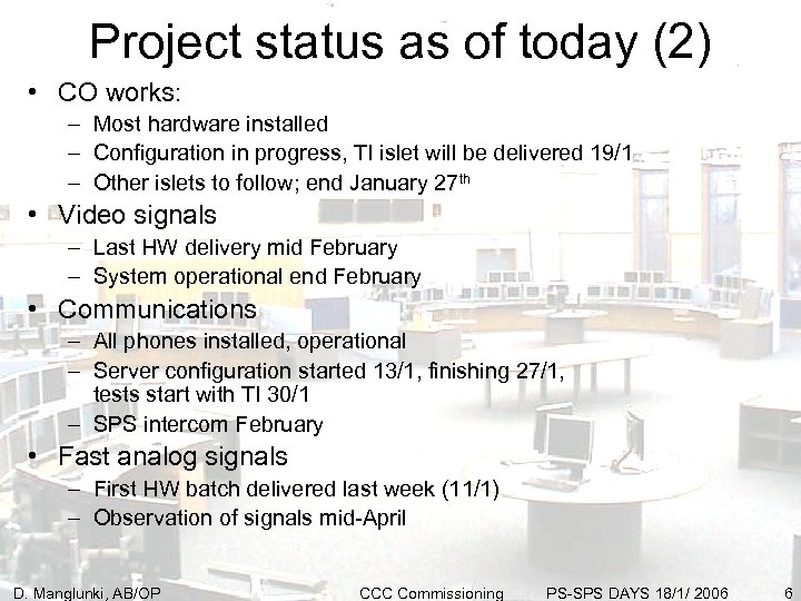 Project status as of today (2) • CO works: – Most hardware installed –