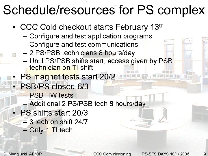 Schedule/resources for PS complex • CCC Cold checkout starts February 13 th – –
