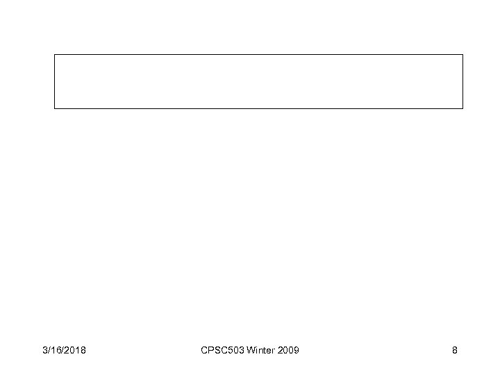3/16/2018 CPSC 503 Winter 2009 8 