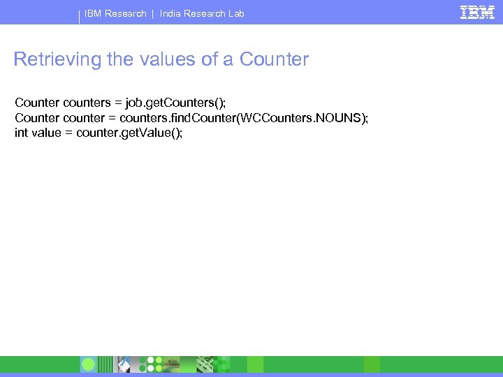 IBM Research | India Research Lab Retrieving the values of a Counter counters =