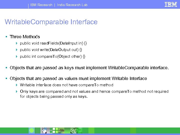 IBM Research | India Research Lab Writable. Comparable Interface § Three Methods 4 public