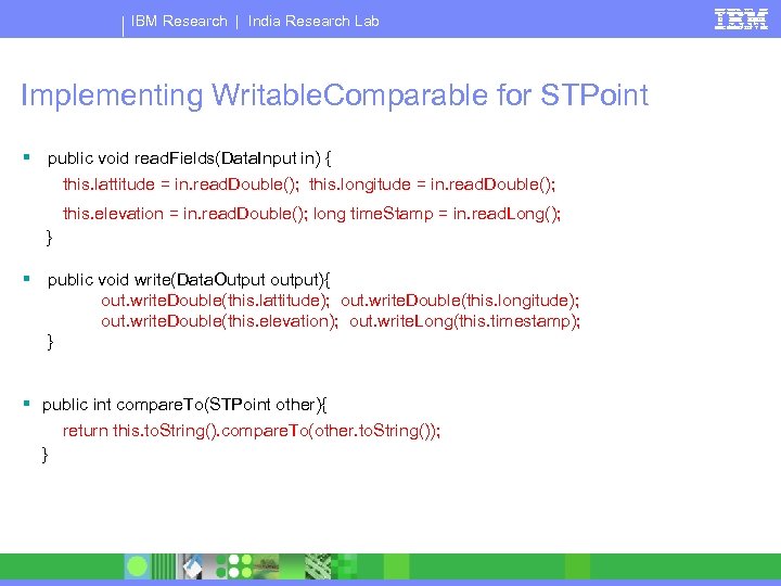 IBM Research | India Research Lab Implementing Writable. Comparable for STPoint § public void