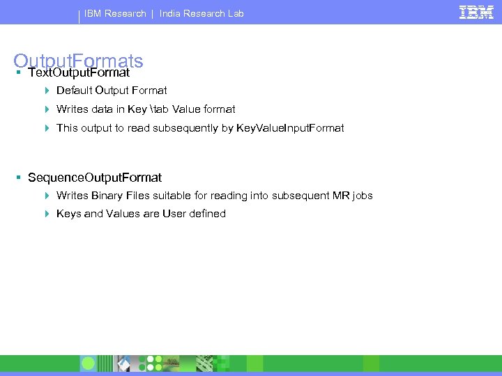 IBM Research | India Research Lab Output. Formats § Text. Output. Format 4 Default