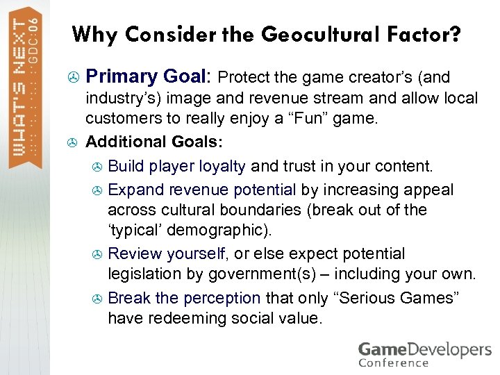 Why Consider the Geocultural Factor? > > Primary Goal: Protect the game creator’s (and