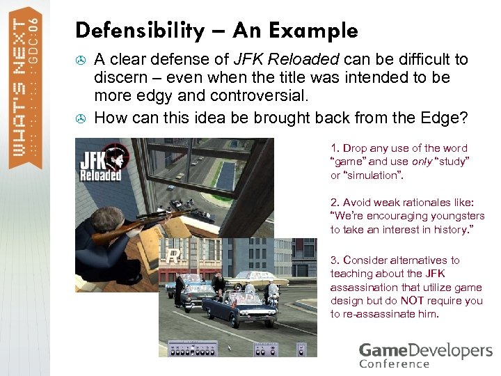 Defensibility – An Example > > A clear defense of JFK Reloaded can be