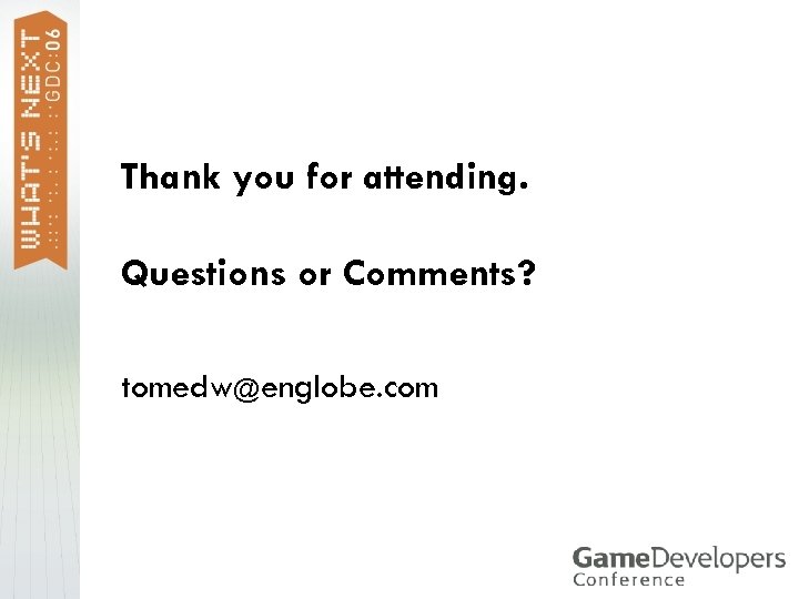 Thank you for attending. Questions or Comments? tomedw@englobe. com 