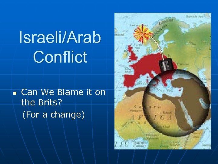 Israeli/Arab Conflict Can We Blame it on the Brits? (For a change) n 