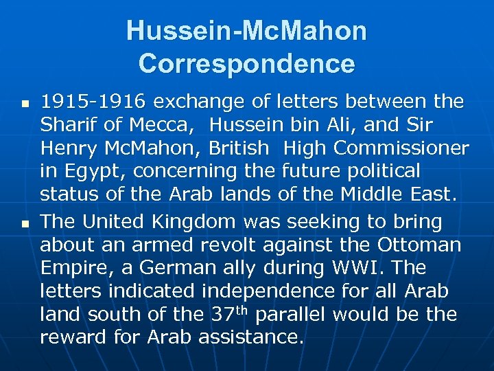 Hussein-Mc. Mahon Correspondence n n 1915 -1916 exchange of letters between the Sharif of