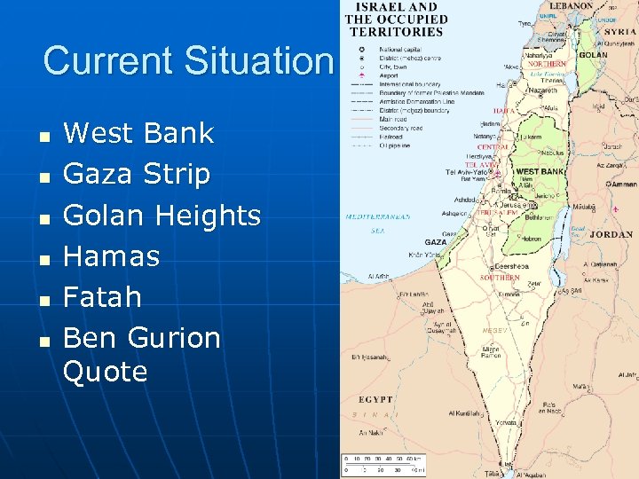 Current Situation n n n West Bank Gaza Strip Golan Heights Hamas Fatah Ben
