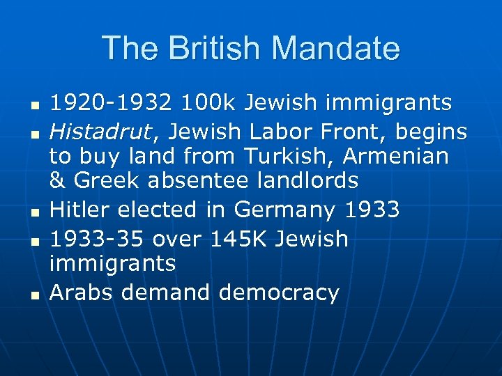The British Mandate n n n 1920 -1932 100 k Jewish immigrants Histadrut, Jewish