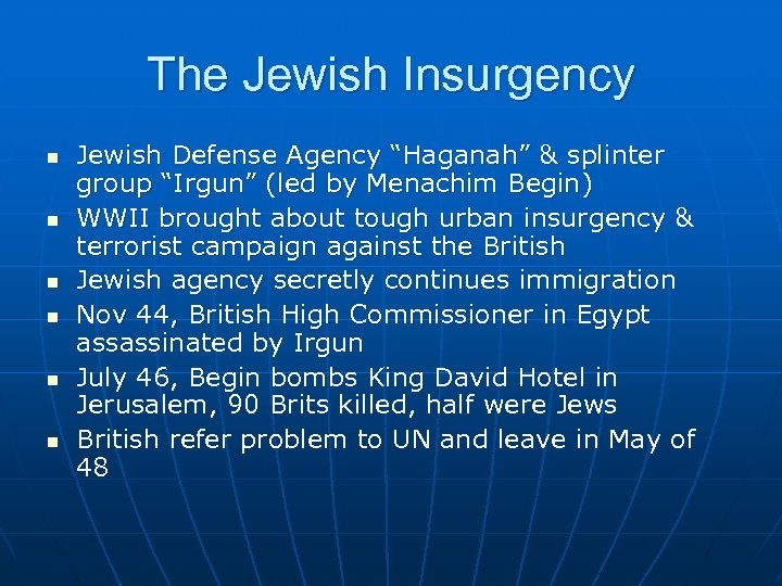 The Jewish Insurgency n n n Jewish Defense Agency “Haganah” & splinter group “Irgun”