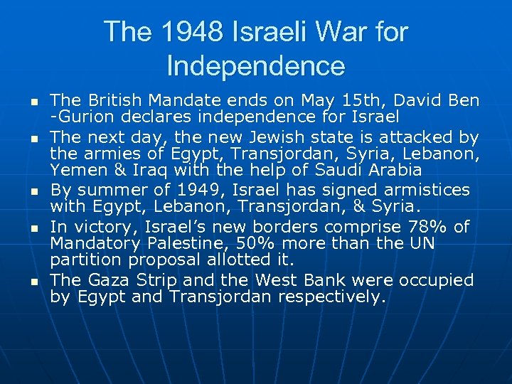 The 1948 Israeli War for Independence n n n The British Mandate ends on
