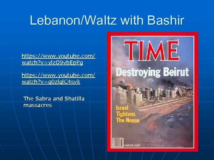 Lebanon/Waltz with Bashir https: //www. youtube. com/ watch? v=ylz. O 9 vb. Ep. Pg