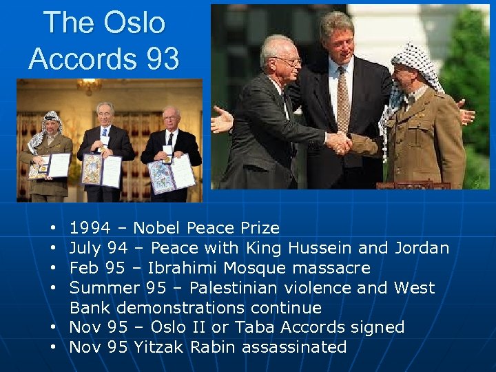 The Oslo Accords 93 1994 – Nobel Peace Prize July 94 – Peace with