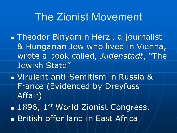 The Zionist Movement n n Theodor Binyamin Herzl, a journalist & Hungarian Jew who