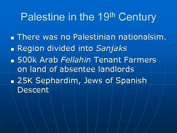 Palestine in the 19 th Century n n There was no Palestinian nationalsim. Region