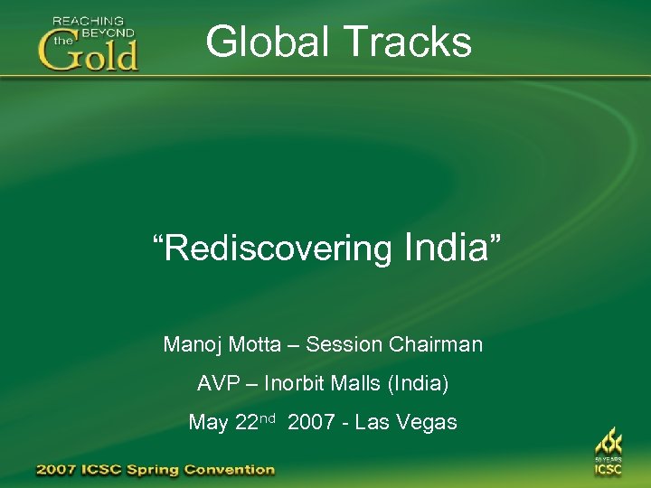 Global Tracks “Rediscovering India” Manoj Motta – Session Chairman AVP – Inorbit Malls (India)