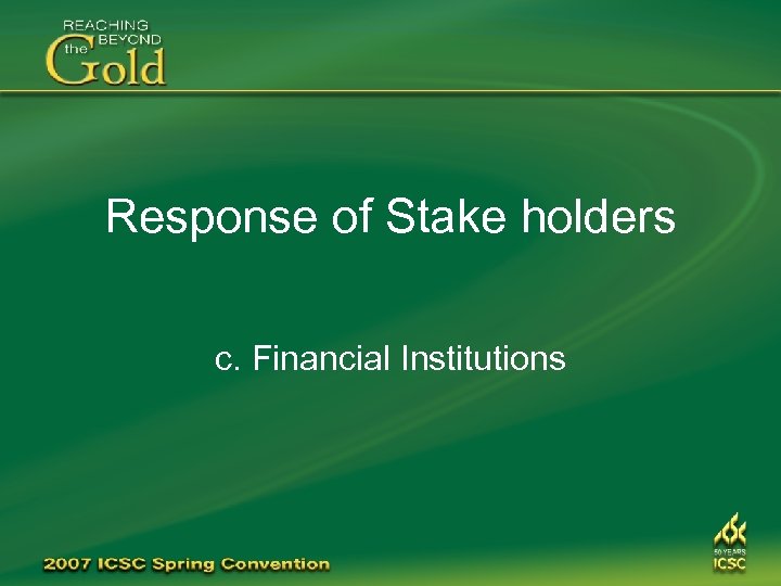 Response of Stake holders c. Financial Institutions 