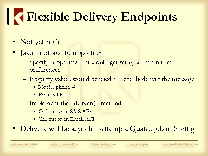 Flexible Delivery Endpoints • Not yet built • Java interface to implement – Specify