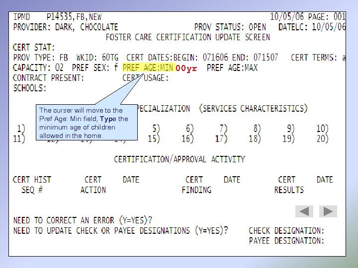 00 yr The curser will move to the Pref Age: Min field, Type the
