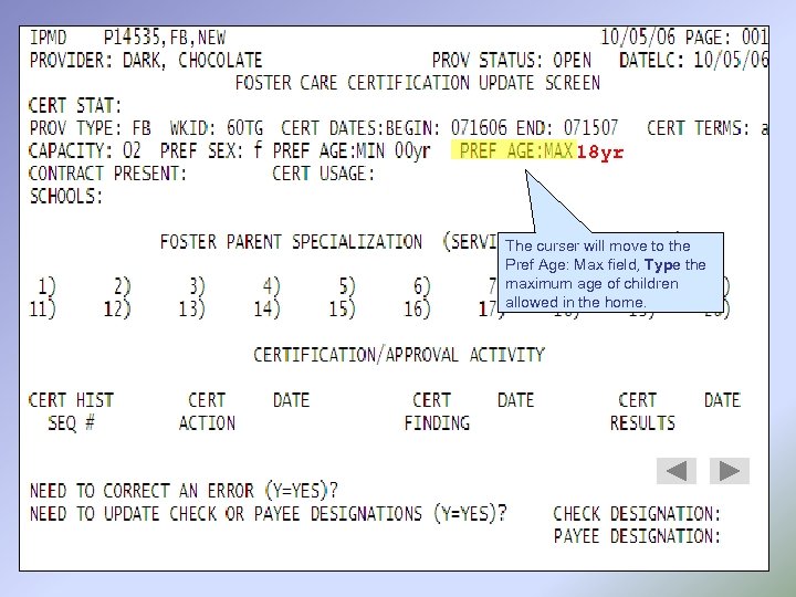 18 yr The curser will move to the Pref Age: Max field, Type the