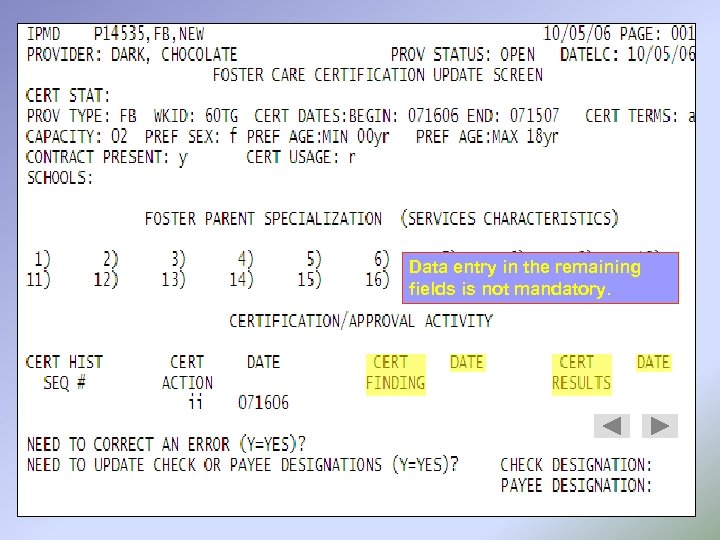 Data entry in the remaining fields is not mandatory. 