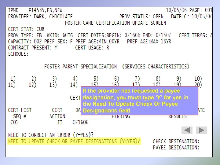 If the provider has requested a payee designation, you must type ‘Y’ for yes