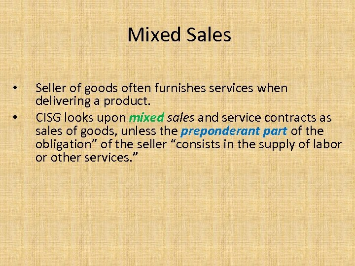 Mixed Sales • • Seller of goods often furnishes services when delivering a product.