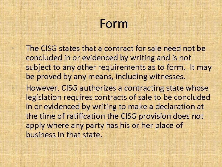 Form • • The CISG states that a contract for sale need not be