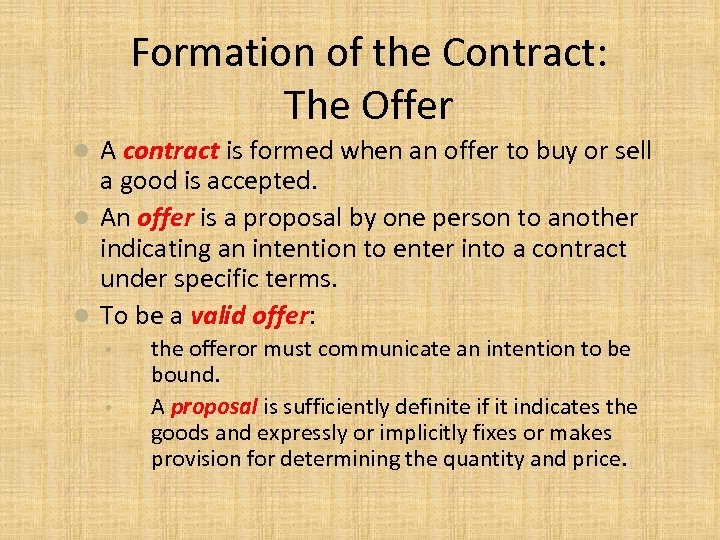 Formation of the Contract: The Offer A contract is formed when an offer to