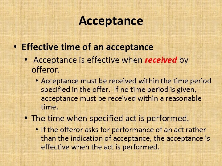 Acceptance • Effective time of an acceptance • Acceptance is effective when received by