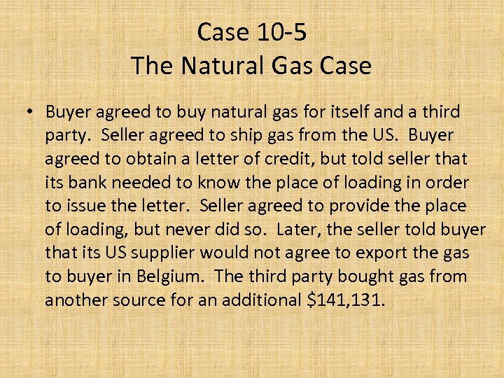 Case 10 -5 The Natural Gas Case • Buyer agreed to buy natural gas