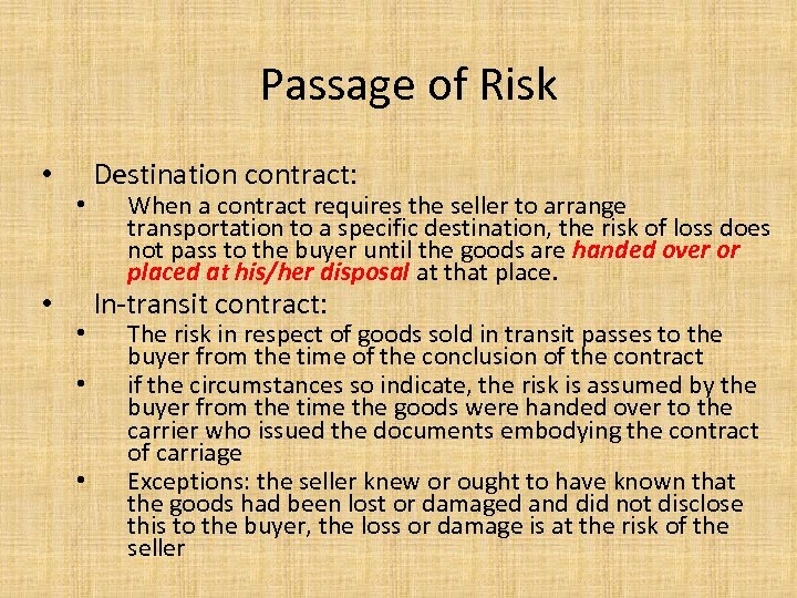 Passage of Risk • • • Destination contract: When a contract requires the seller