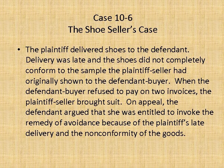 Case 10 -6 The Shoe Seller’s Case • The plaintiff delivered shoes to the