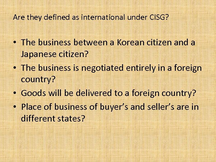 Are they defined as international under CISG? • The business between a Korean citizen
