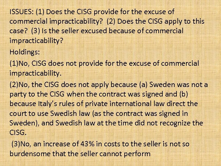 ISSUES: (1) Does the CISG provide for the excuse of commercial impracticability? (2) Does