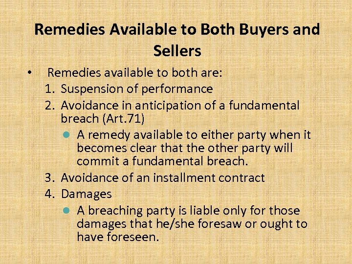 Remedies Available to Both Buyers and Sellers • Remedies available to both are: 1.