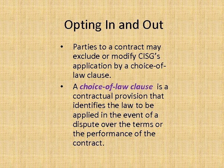 Opting In and Out • • Parties to a contract may exclude or modify