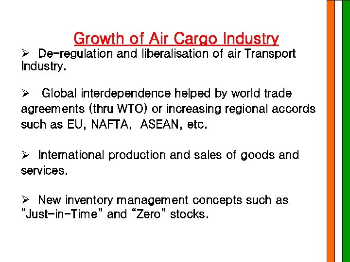 Growth of Air Cargo Industry Ø De-regulation and liberalisation of air Transport Industry. Ø