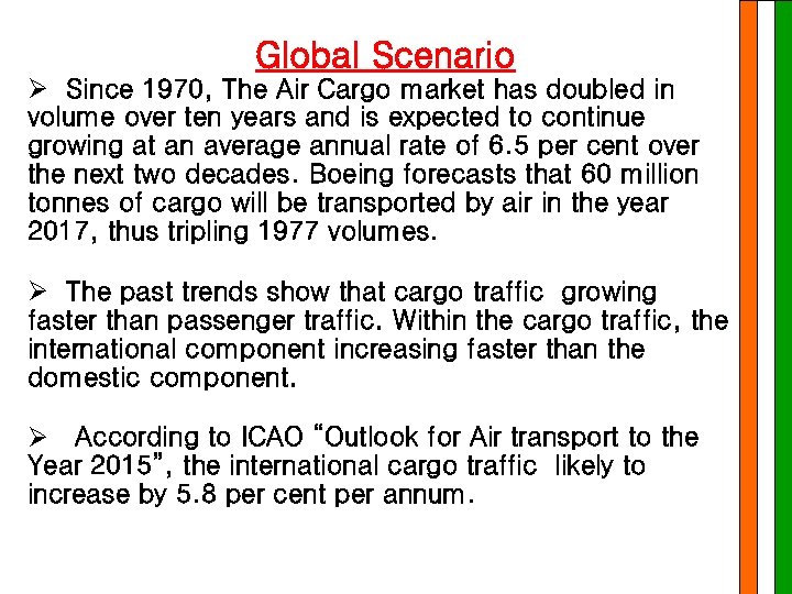 Global Scenario Ø Since 1970, The Air Cargo market has doubled in volume over